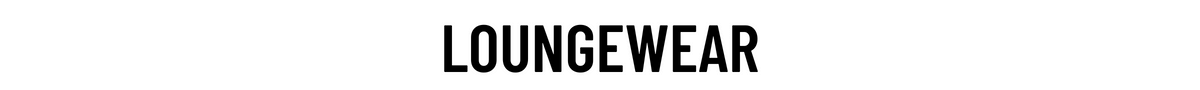 Loungewear Loungewear